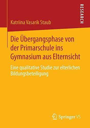 Die Übergangsphase von der Primarschule ins Gymnasium aus Elternsicht: Eine qualitative Studie zur elterlichen Bildungsbeteiligung