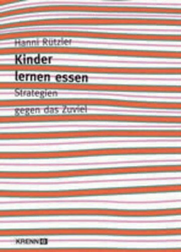 Kinder lernen essen: Strategien gegen das Zuviel