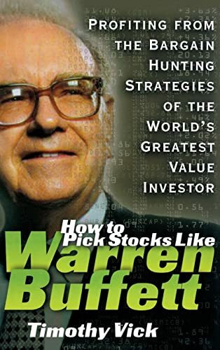 HT PICK STOCKS LIKE WARREN BUF: Profiting from the Bargain Hunting Strategies of the World's Greatest Value Investor