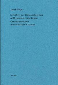 Schriften zur Philosophischen Anthropologie und Ethik: Grundstrukturen menschlicher Existenz