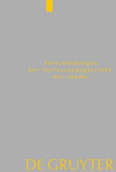 Entscheidungen der Verfassungsgerichte der Länder (LVerfGE) 26. Baden-Württemberg, Berlin, Brandenburg, Bremen, Hamburg, Hessen, Mecklenburg-Vorpommern, Niedersachsen, Saarland, Sachsen, Sachsen-Anhal