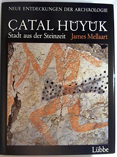Neue Entdeckungen der Archäologie: Catal Hüyük - Stadt aus der Steinzeit