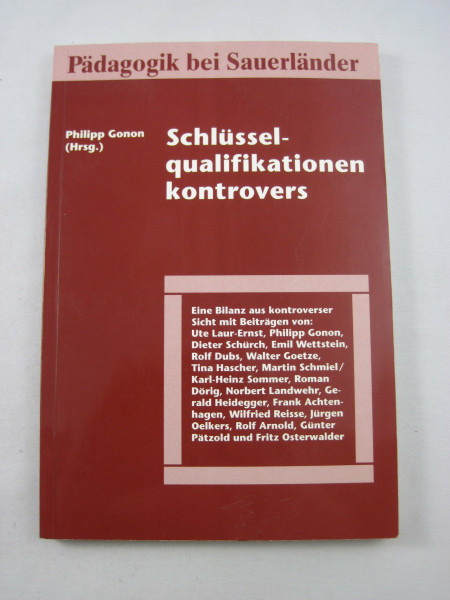 Schlüsselqualifikationen kontrovers. Eine Bilanz aus kontroverser Sicht