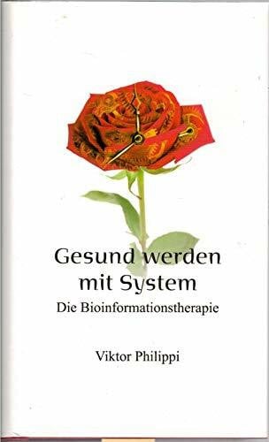 Gesund werden mit System. Die Bioinformationstherapie