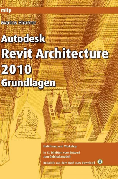 Autodesk Revit Architecture 2010 Grundlagen (mitp Grafik)