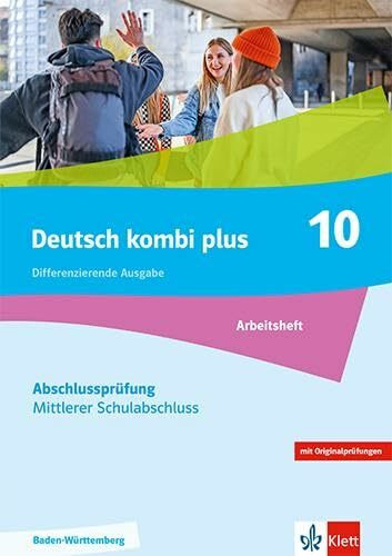 Deutsch kombi plus 9-10. Differenzierende Ausgabe Baden-Würtemberg: Arbeitsheft Abschlussprüfung Mittlerer Schulabschluss Klasse 10 (Deutsch kombi ... Ausgabe Baden-Württemberg ab 2024)