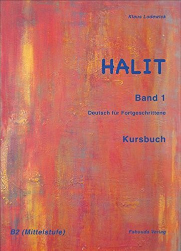 Halit / Deutsch für Fortgeschrittene: Halit / Halit Band 1, Kursbuch: Deutsch für Fortgeschrittene / Deutsch für Fortgeschrittene (B2)