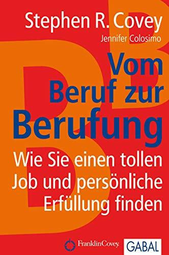 Vom Beruf zur Berufung: Wie Sie einen tollen Job und persönliche Erfüllung finden