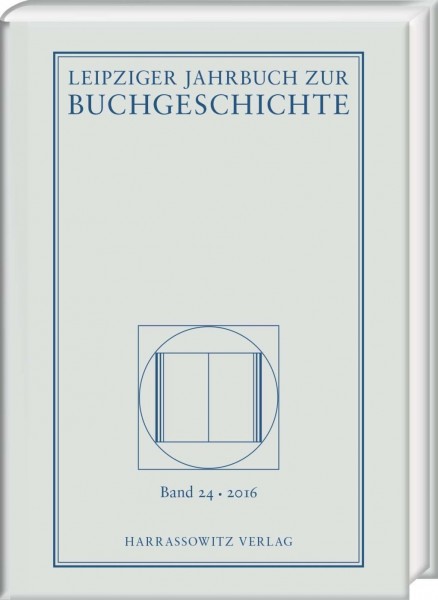 Leipziger Jahrbuch zur Buchgeschichte 24 (2016)