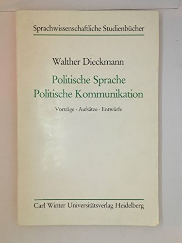 Politische Sprache - Politische Kommunikation. Vorträge. Aufsätze. Entwürfe