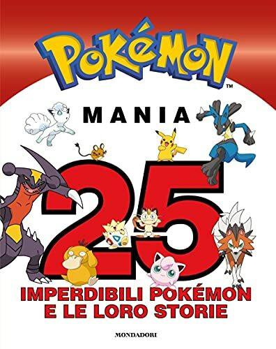 Pokémon mania. 25 imperdibili Pokémon e le loro storie (Licenze)