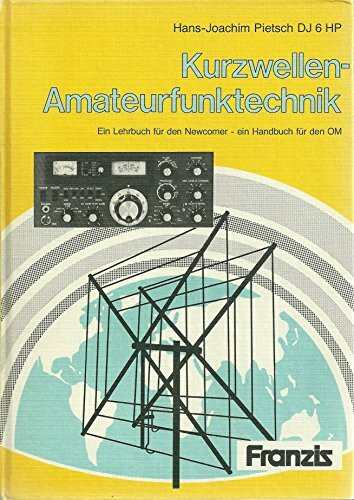 Kurzwellen-Amateurfunktechnik: Ein Lehrbuch für den Nowcomer - ein Handbuch für den DM