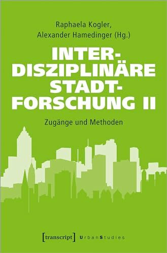 Interdisziplinäre Stadtforschung II: Zugänge und Methoden (Urban Studies)