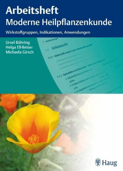 Arbeitsheft Moderne Heilpflanzenkunde: Wirkstoffruppen, Indikationen, Anwendungen