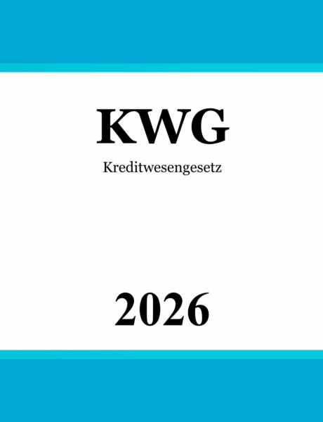 Kreditwesengesetz KWG: Gesetz über das Kreditwesen