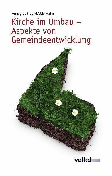 Kirche im Umbau: Aspekte von Gemeindeentwicklung