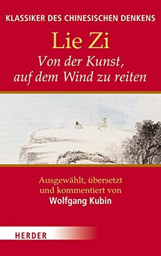Von der Kunst, auf dem Wind zu reiten (8) (Klassiker des chinesischen Denkens)