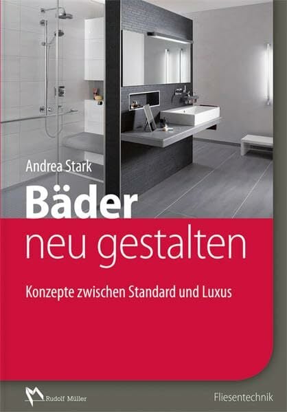 Bäder neu gestalten: Konzepte zwischen Standard und Luxus Bäder neu gestalten: Konzepte zwischen Standard und Luxus