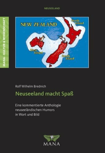 Neuseeland macht Spaß: Eine kommentierte Anthologie neuseeländischen Humors in Wort und Bild (Kultur & Wissenschaft)
