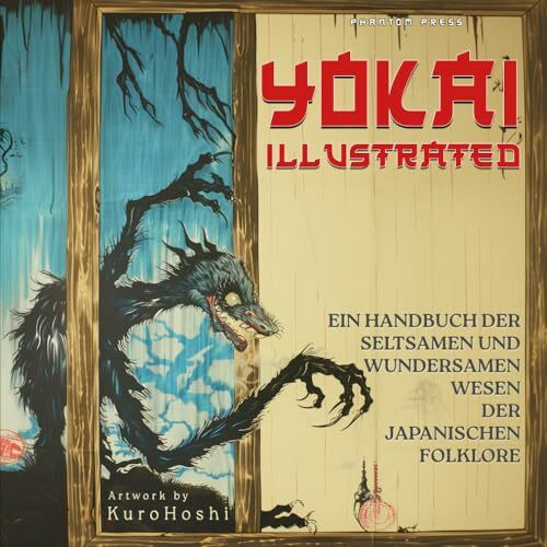 Yokai Illustrated: Ein Handbuch der Seltsamen und Wundersamen Wesen der Japanischen Folklore