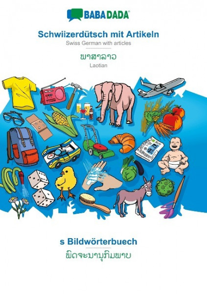 BABADADA, Schwiizerdütsch mit Artikeln - Laotian (in lao script), s Bildwörterbuech - visual dictionary (in lao script)