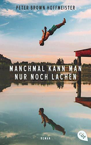Manchmal kann man nur noch lachen: Roman