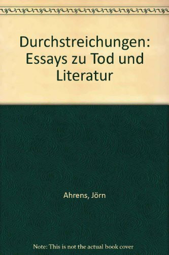 Durchstreichungen: Essays zu Tod und Literatur