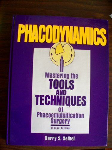 Phacodynamics: Mastering the Tools and Techniques of Phacoemulsification