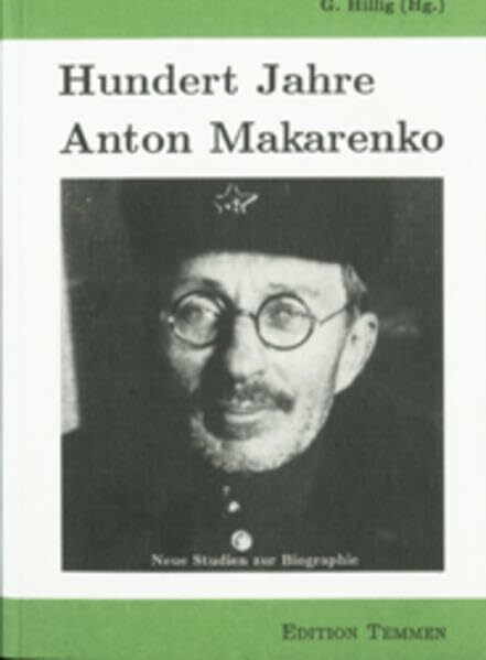 Hundert Jahre Anton Makarenko. Neue Studien zur Biographie. (Forschungen zu Osteuropa)