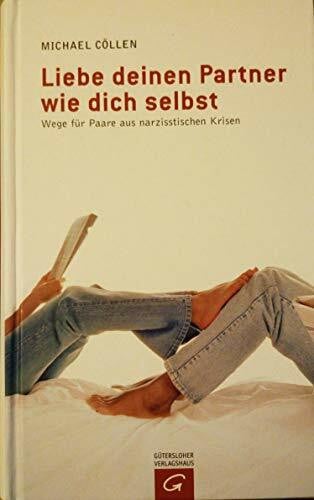 Liebe deinen Partner wie dich selbst: Wege für Paare aus narzisstischen Krisen