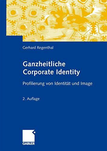 Ganzheitliche Corporate Identity: Profilierung von Identität und Image