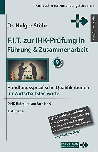 F.I.T. zur IHK-Prüfung in Führung & Zusammenarbeit: Handlungsspezifische Qualifikationen für Wirtschaftsfachwirte (Fachbücher für Fortbildung & Studium)