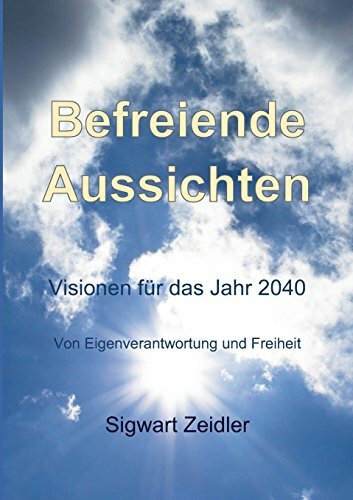 Befreiende Aussichten: Visionen für das Jahr 2040