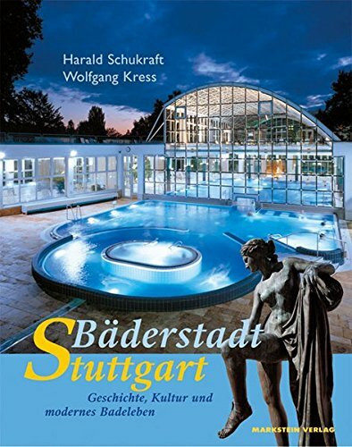 Bäderstadt Stuttgart: Geschichte, Kultur und modernes Badeleben