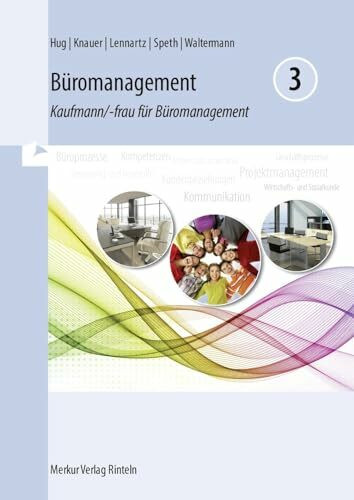 Büromanagement 3 Lernfelder 9 bis 13: Kaufmann/-frau für Büromanagement -3. Ausbildungsjahr