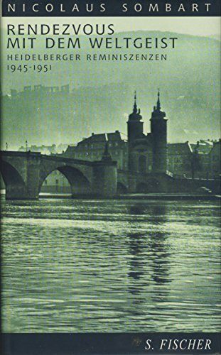 Rendezvous mit dem Weltgeist. Heidelberger Reminiszenzen 1945-1951