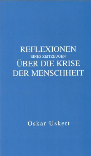 Reflexionen eines Zeitzeugen über die Krise der Menschheit