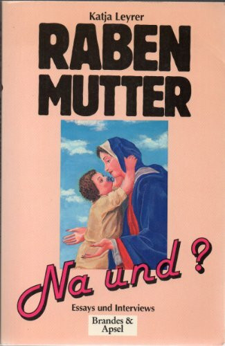 Rabenmutter, na und?