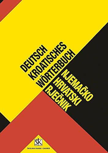 Njemačko-hrvatski rječnik. Deutsch-kroatisches Wörterbuch