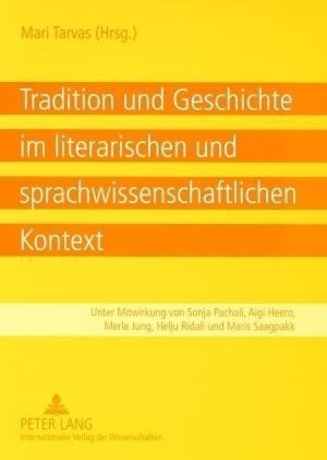 Tradition und Geschichte im literarischen und sprachwissenschaftlichen Kontext