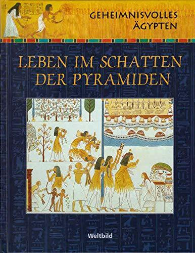 Geheimnisvolles Ägypten - Leben im Schatten der Pyramiden