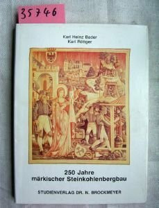 250 Jahre märkischer Steinkohlebergbau. Ein Beitrag zur Geschichte des Bergbaus, der Bergverwaltung und der Stadt Bochum