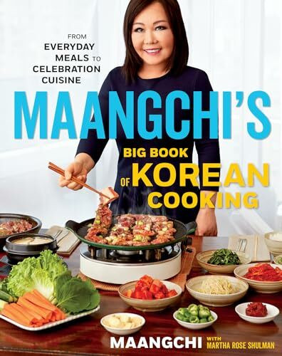 Maangchi's Big Book of Korean Cooking: From Everyday Meals to Celebration Cuisine: From Everyday Meals to Celebration Cuisine―Authentic Korean Recipes for Every Home Cook
