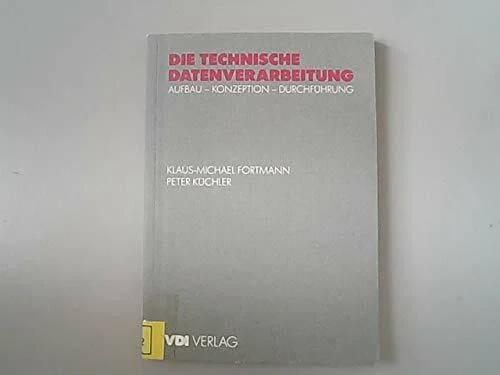Die Technische Datenverarbeitung. Aufbau - Konzeption - Durchführung