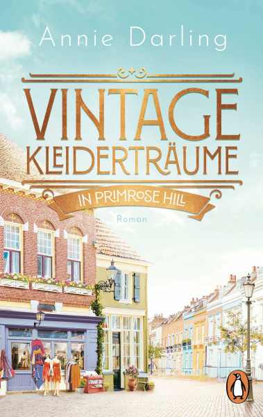 Vintage-Kleiderträume in Primrose Hill: Roman - Ein romantischer und unterhaltsamer Roman über das Glück zweiter Chancen (Die Second-Chance-Reihe, Band 1)