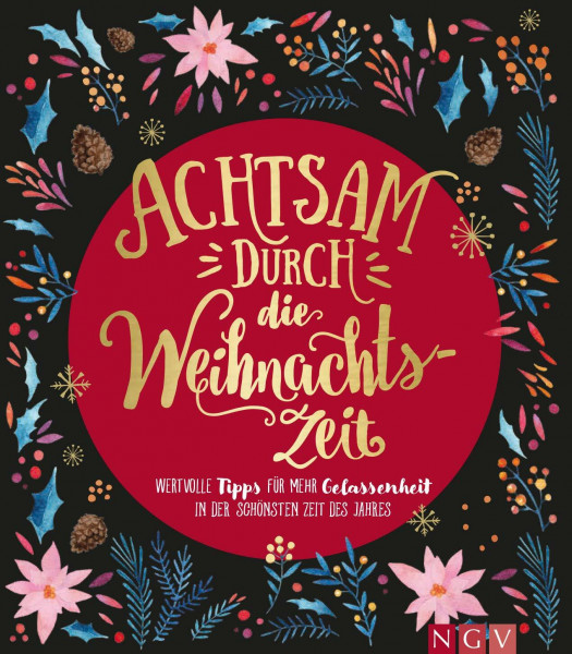 Achtsam durch die Weihnachtszeit: Wertvolle Tipps für mehr Gelassenheit in der schönsten Zeit des Jahres