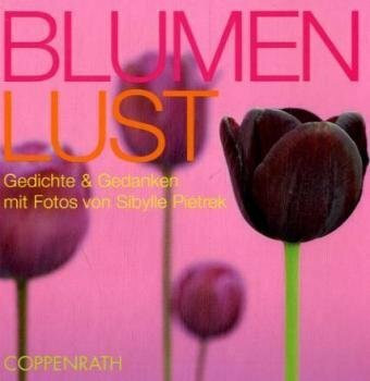 Blumenlust: Gedichte und Gedanken (Geschenkbücher für Erwachsene)
