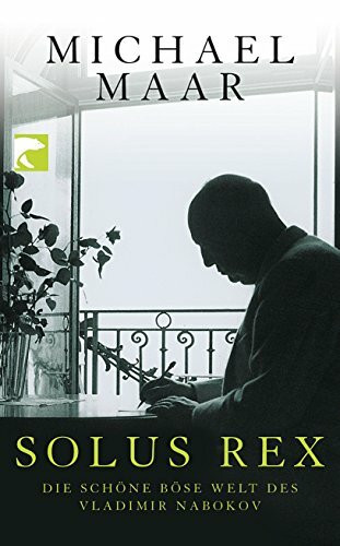 Solus Rex: Die schöne böse Welt des Vladimir Nabokov