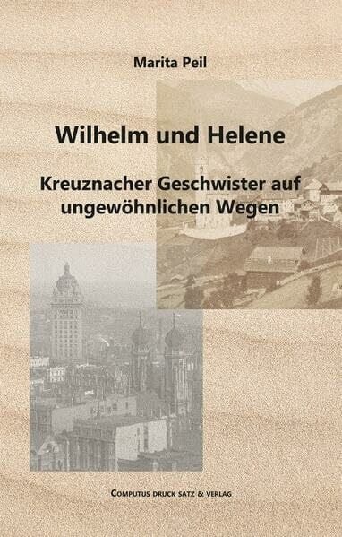 Wilhelm und Helene: Kreuznacher Geschwister auf ungewöhnlichen Wegen