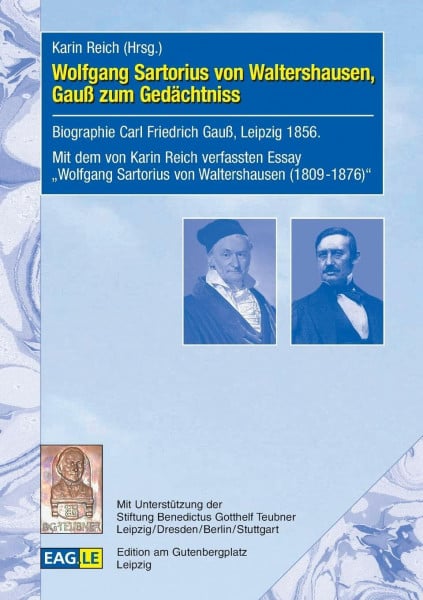Wolfgang Sartorius von Waltershausen, Gauß zum Gedächtniss: Biographie Carl Friedrich Gauß, Leipzig 1856. Biographie Carl Friedrich Gauß, Leipzig ... Sartorius von Waltershausen (1809-1876)“